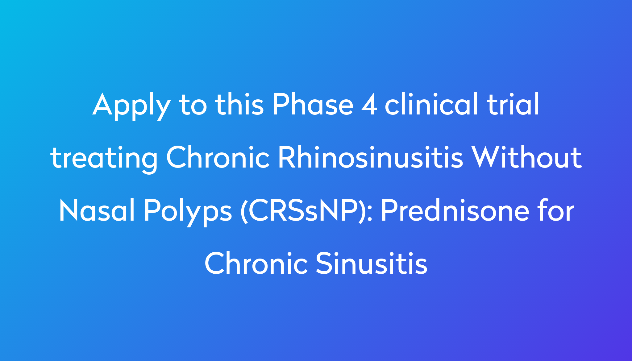 Prednisone for Chronic Sinusitis Clinical Trial 2024 Power